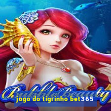 jogo do tigrinho bet365